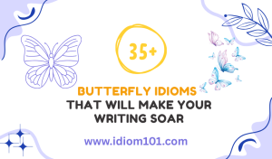 35+ Butterfly Idioms That Will Make Your Writing Soar