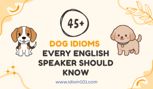 45+ Dog Idioms Every English Speaker Should Know
