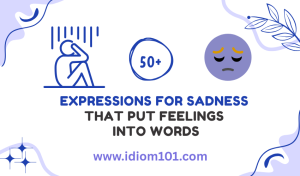 50+ Expressions for Sadness That Put Feelings Into Words