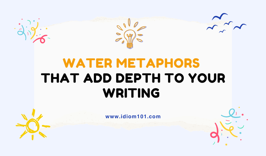 50 Water Metaphors That Add Depth to Your Writing