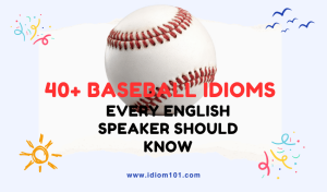 40+ Baseball Idioms Every English Speaker Should Know