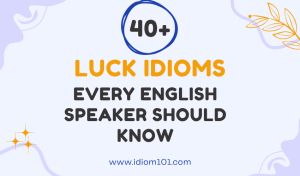 40+ Luck Idioms Every English Speaker Should Know