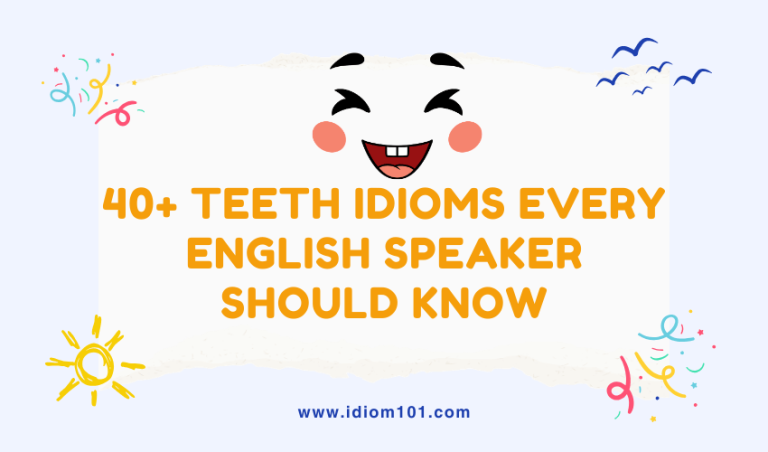 40+ Teeth Idioms Every English Speaker Should Know