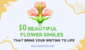 50 Beautiful Flower Similes That Bring Your Writing to Life