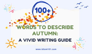 100+ Words to Describe Autumn A Vivid Writing Guide
