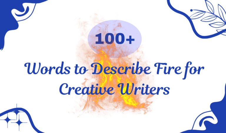 100+ Words to Describe Fire for Creative Writers