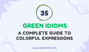 35 Green Idioms A Complete Guide to Colorful Expressions