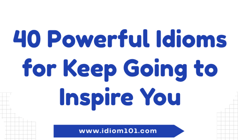 40 Powerful Idioms for Keep Going to Inspire You