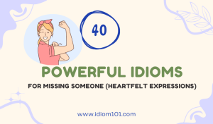 40 Powerful Idioms for Missing Someone (Heartfelt Expressions)