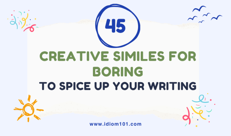 45 Creative Similes for Boring to Spice Up Your Writing