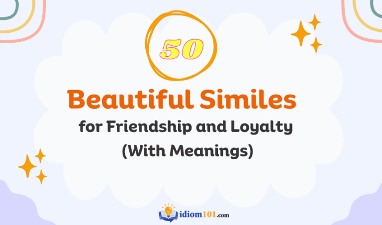 50 Beautiful Similes for Friendship and Loyalty (With Meanings)