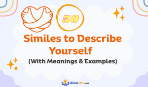 50 Similes to Describe Yourself (With Meanings & Examples)