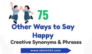 75 Other Ways to Say Happy Creative Synonyms & Phrases
