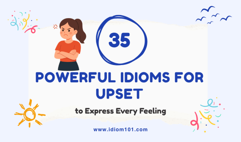 35 Powerful Idioms for Upset to Express Every Feeling