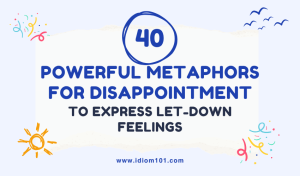 40 Powerful Metaphors for Disappointment to Express Let-Down Feelings