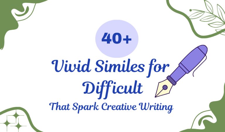 40+ Vivid Similes for Difficult That Spark Creative Writing