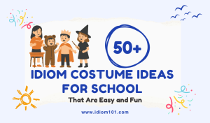 50+ Idiom Costume Ideas for School That Are Easy and Fun
