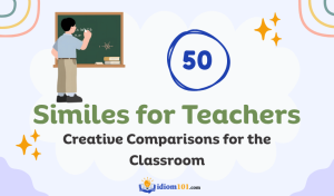50 Similes for Teachers Creative Comparisons for the Classroom